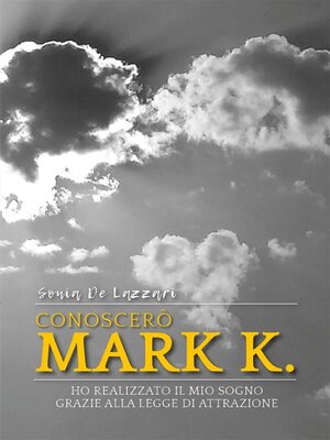 cover image of Conoscerò Mark K. Ho realizzato il mio sogno grazie alla Legge di Attrazione